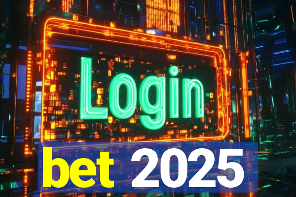 bet 2025