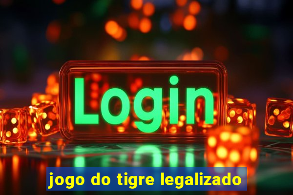 jogo do tigre legalizado