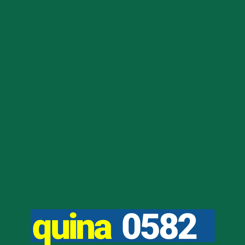 quina 0582