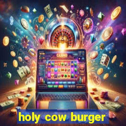 holy cow burger