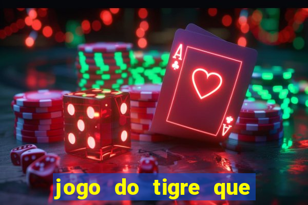 jogo do tigre que ganha bonus