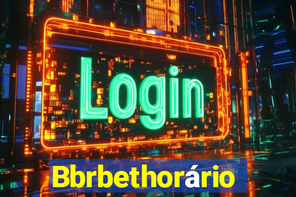 Bbrbethorário