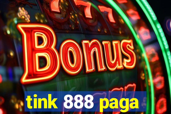 tink 888 paga