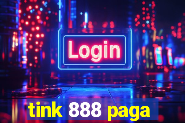 tink 888 paga