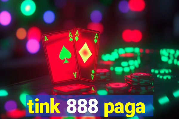 tink 888 paga