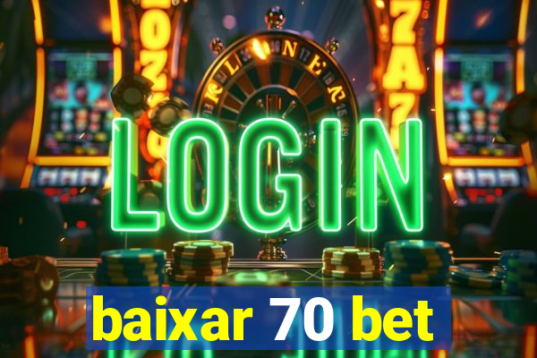 baixar 70 bet