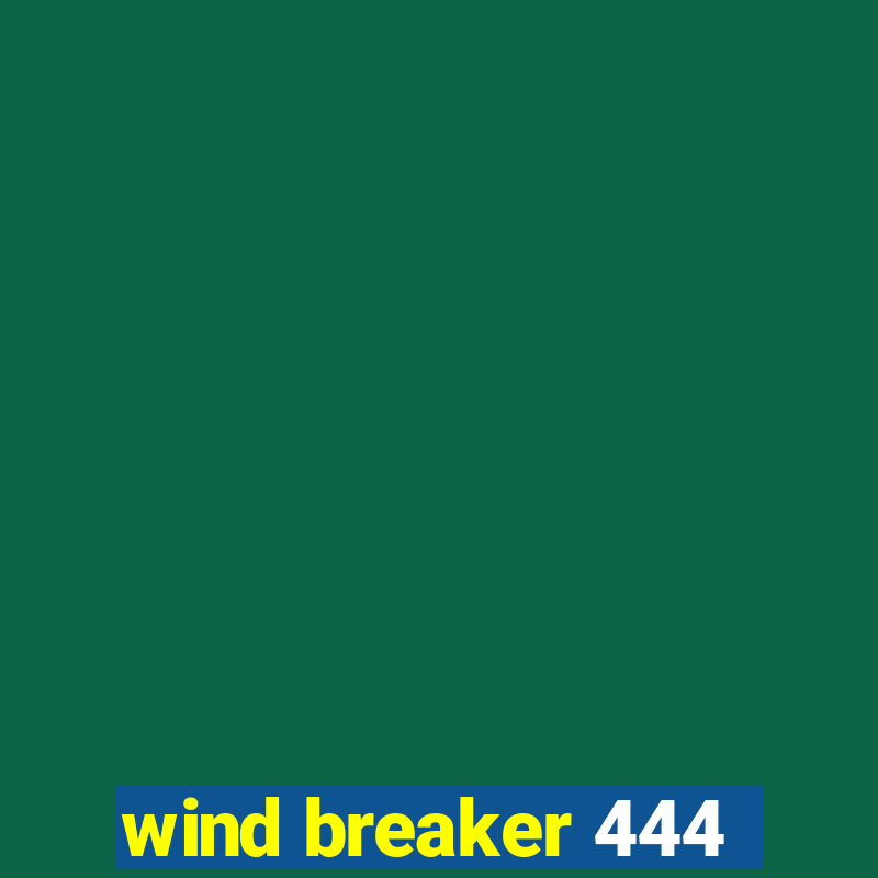 wind breaker 444