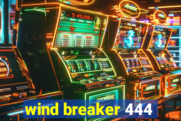 wind breaker 444