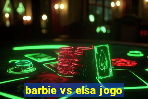 barbie vs elsa jogo