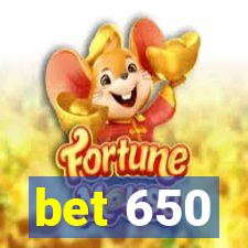 bet 650