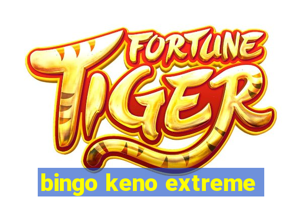 bingo keno extreme