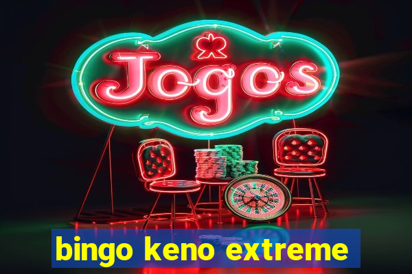 bingo keno extreme