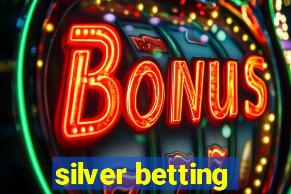 silver betting