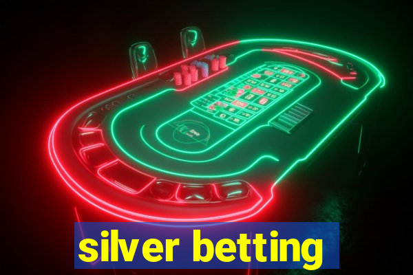 silver betting