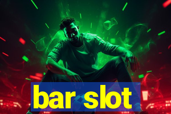 bar slot