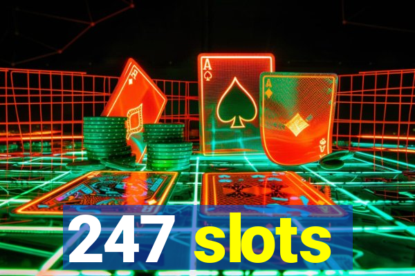 247 slots