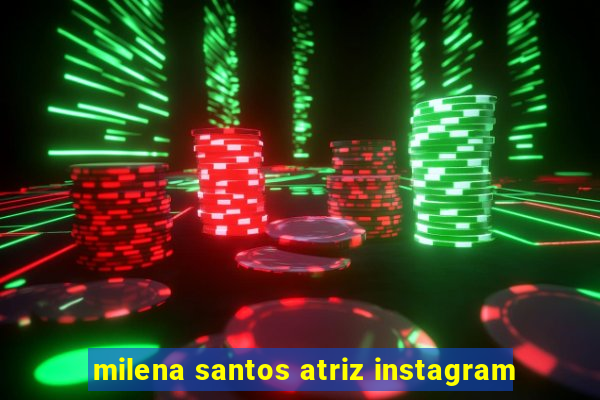 milena santos atriz instagram