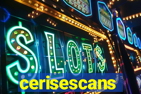 cerisescans