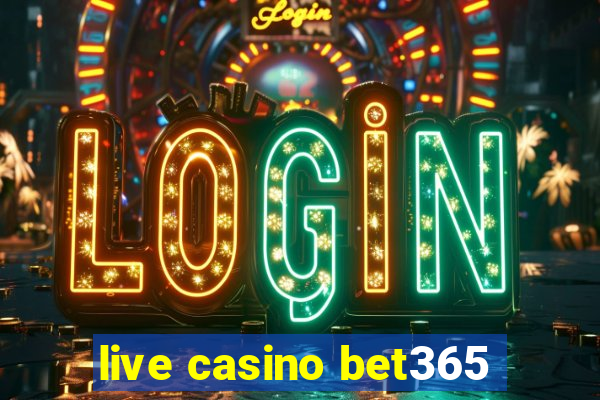 live casino bet365