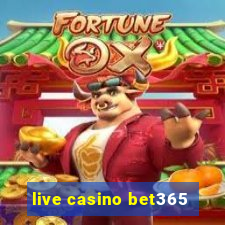 live casino bet365