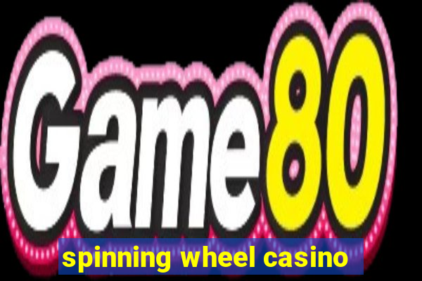 spinning wheel casino