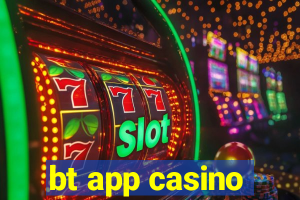 bt app casino