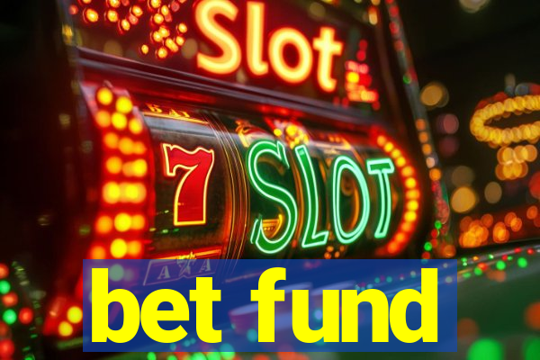 bet fund