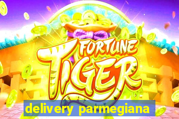 delivery parmegiana