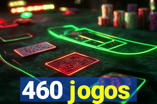 460 jogos