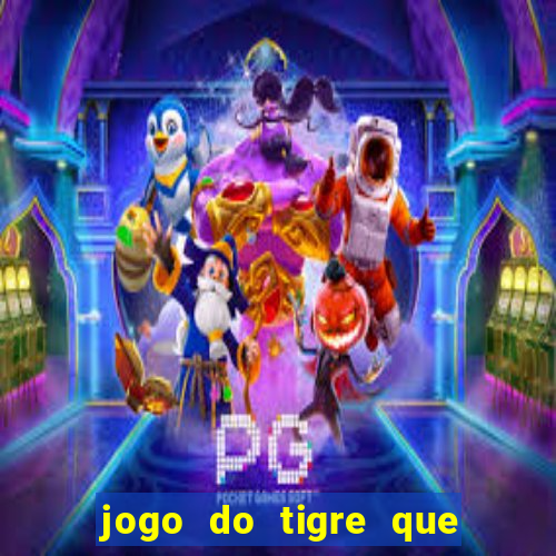 jogo do tigre que da bonus