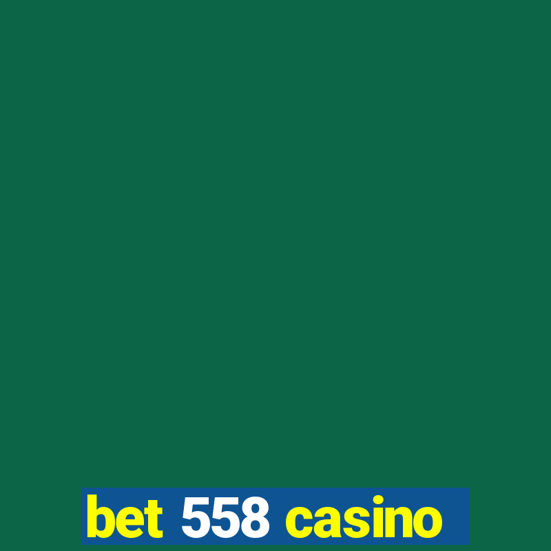 bet 558 casino