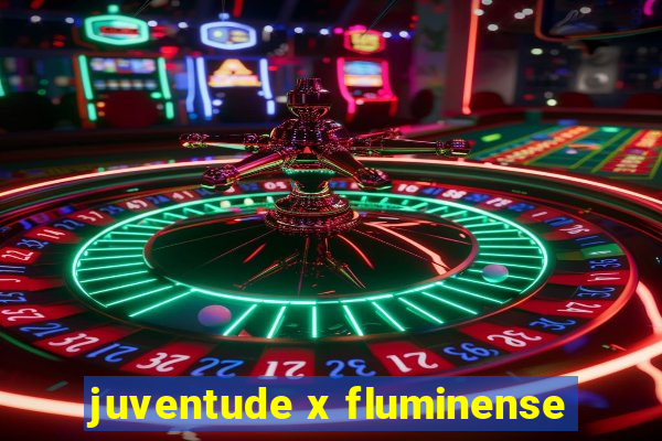 juventude x fluminense