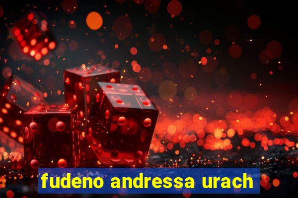 fudeno andressa urach