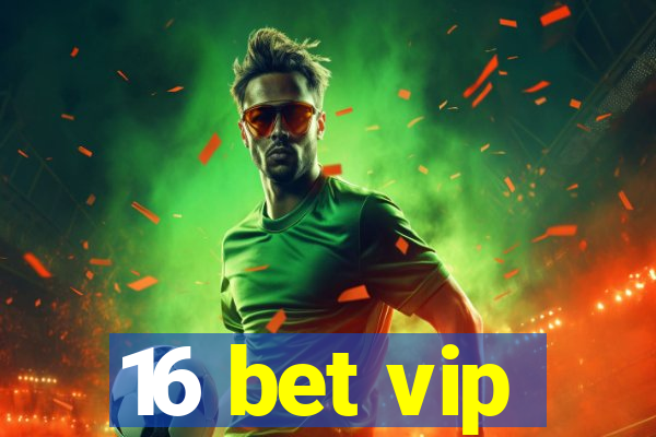 16 bet vip