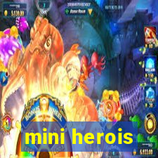 mini herois