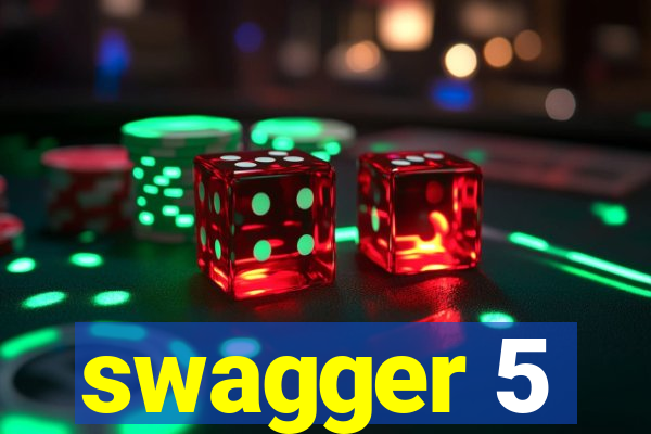 swagger 5