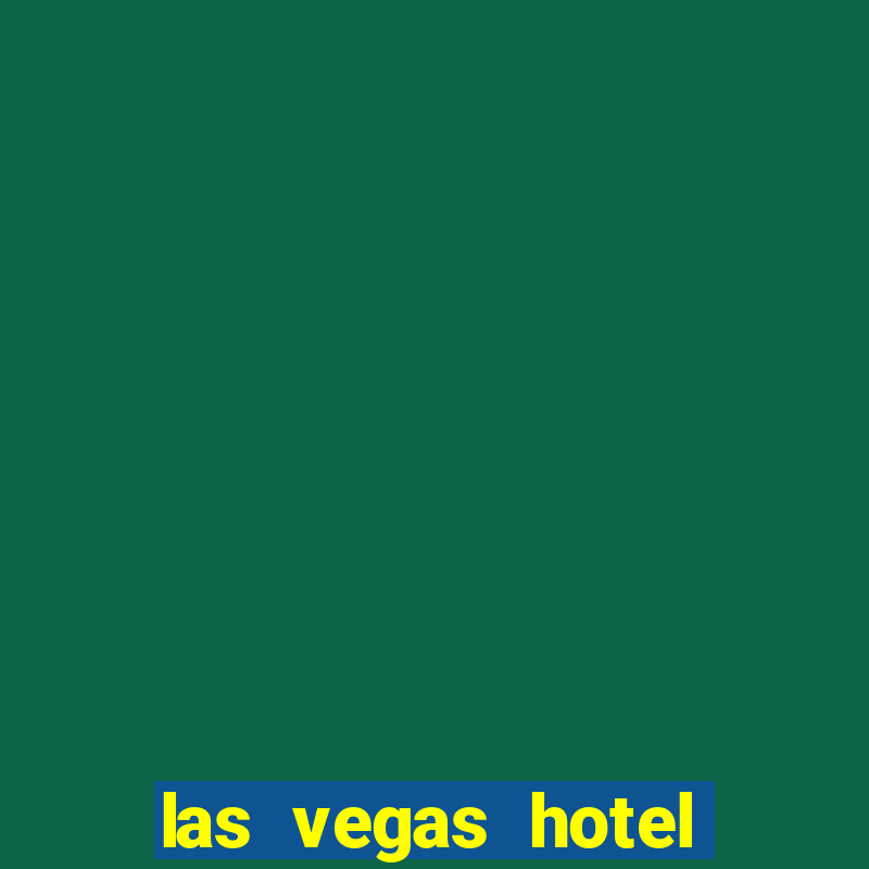 las vegas hotel and casinos