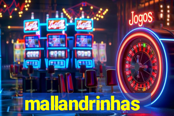 mallandrinhas