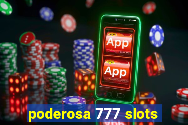 poderosa 777 slots