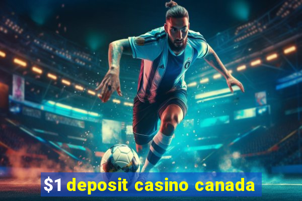 $1 deposit casino canada