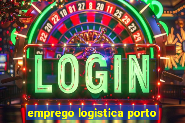 emprego logistica porto