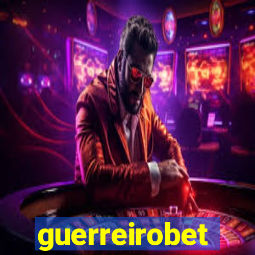 guerreirobet