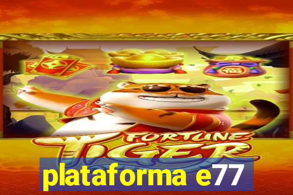 plataforma e77