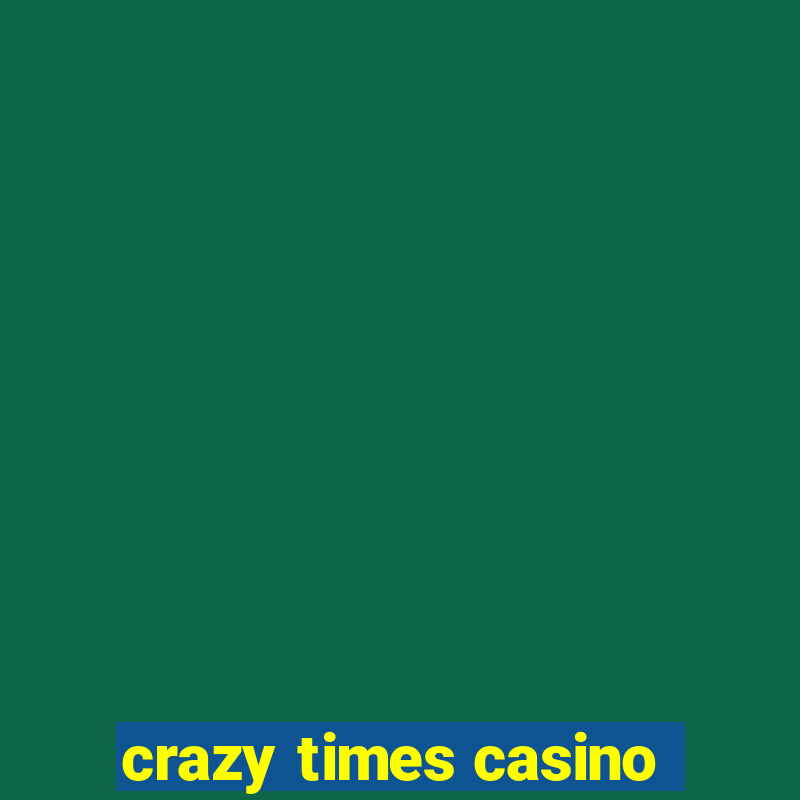 crazy times casino