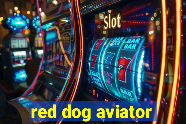 red dog aviator