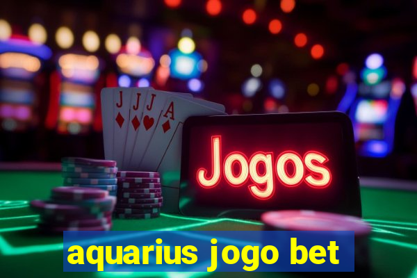 aquarius jogo bet