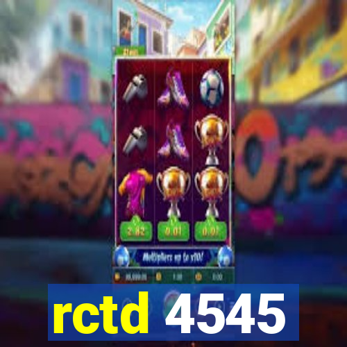 rctd 4545