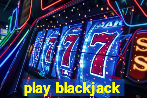 play blackjack