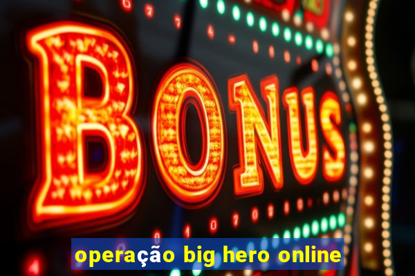 operação big hero online