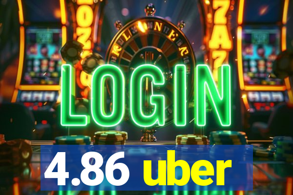 4.86 uber